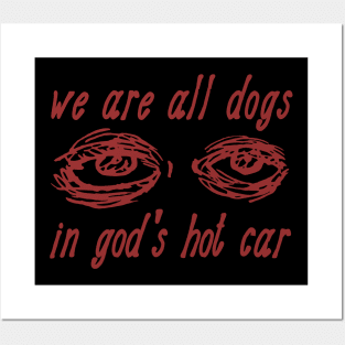 We Are All Dogs In God's Hot Car - Oddly Specific Meme Posters and Art